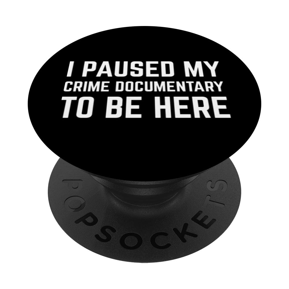 Funny Forensic Scientist I Paused My Crime Documentary PopSockets Swappable PopGrip