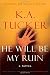 He Will Be My Ruin: A Novel