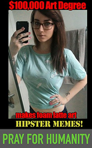 Pray for Humanity: Hipster Memes (Funny Photos)