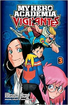 My Hero Academia: Vigilantes, Vol. 3, by Hideyuki Furuhashi My Hero Academia: Vigilantes, Vol. 3, by Hideyuki Furuhashi