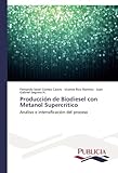 Image de Producción de Biodiesel con Metanol Supercrítico: Análisis e intensificación del proceso (Spanish Edition)