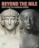 Beyond the Nile: Egypt and the Classical World by Jeffrey Spier, Timothy Potts