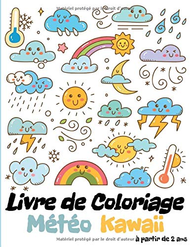 Livre De Coloriage Meteo Kawaii Coloriage Saisons Pour Enfants A Partir De 2 Ans 30 Coloriages Dans Les Nuages Format A4 Nuages Soleil Arc En Ciel French Edition Editions Couleurs