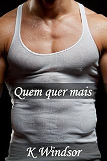 Livro Quem Quer Mais: Uma Fantasia Erótica Gay