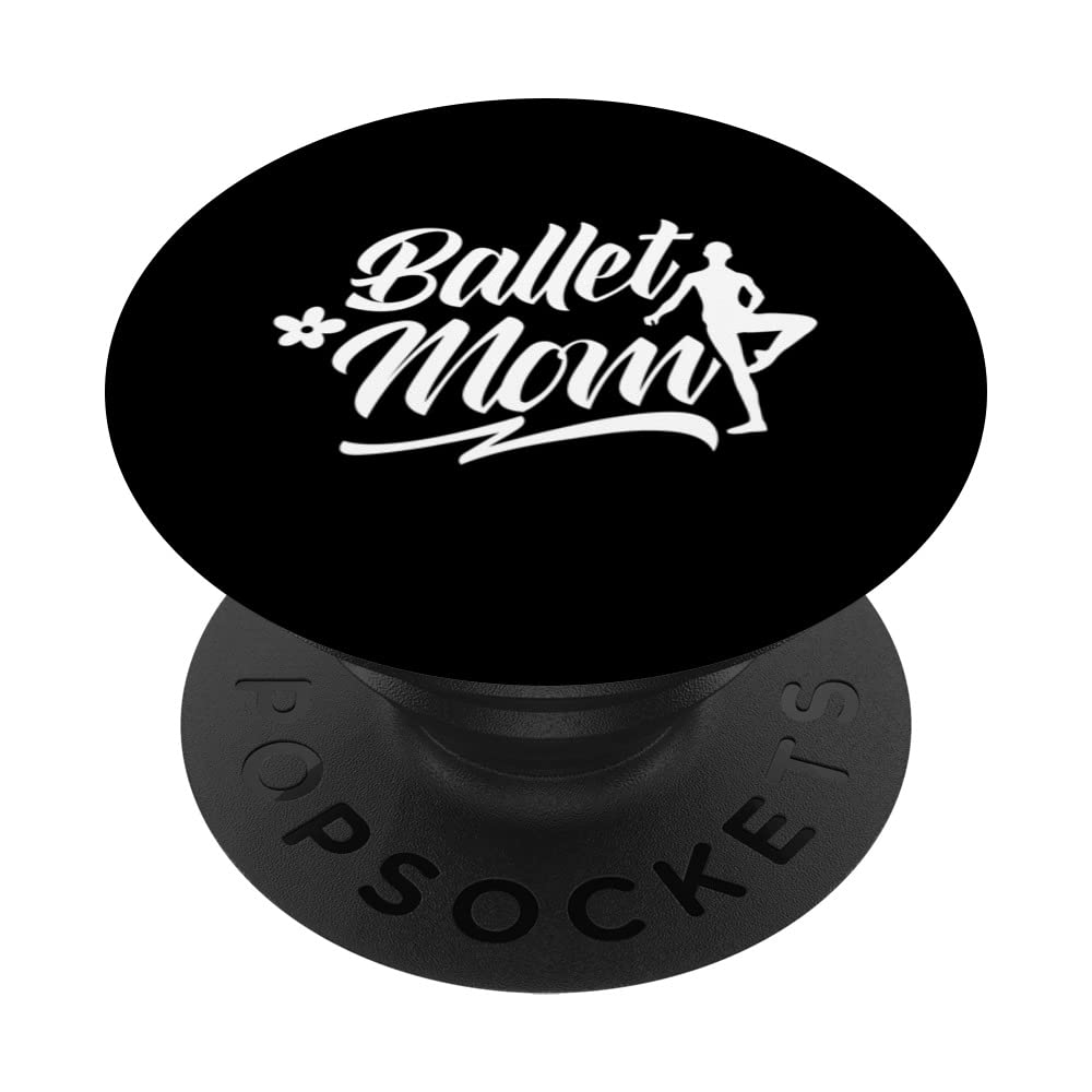 Ballet Mom Dancer Ballerina Dance Hobby Mother Mommy Mama PopSockets Swappable PopGrip