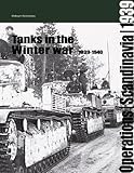 Front cover for the book TANKS IN THE WINTER WAR: 1939 - 1940 (Operations: Scandinavia 1939) by Maxim Komolyets