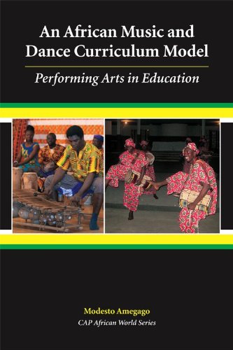 African Music and Dance Curriculum Model: Performing Arts in Education (Carolina Academic Press African World Series)