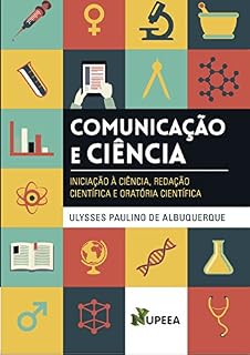 Livro COMUNICAÇÃO E CIÊNCIA: INICIAÇÃO À CIÊNCIA, REDAÇÃO CIENTÍFICA E ORATÓRIA CIENTÍFICA