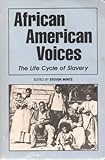 African American Voices : The Life Cycle of Slavery, , 1881089118
