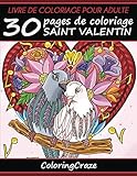 Livre de coloriage pour adulte: 30 pages de coloriage Saint Valentin, Série de livre de coloriage p by ColoringCraze