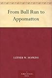 From Bull Run to Appomattox by 
