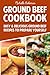 Ground Beef Cookbook: Easy & Delicious Ground Beef Recipes to Prepare Yourself