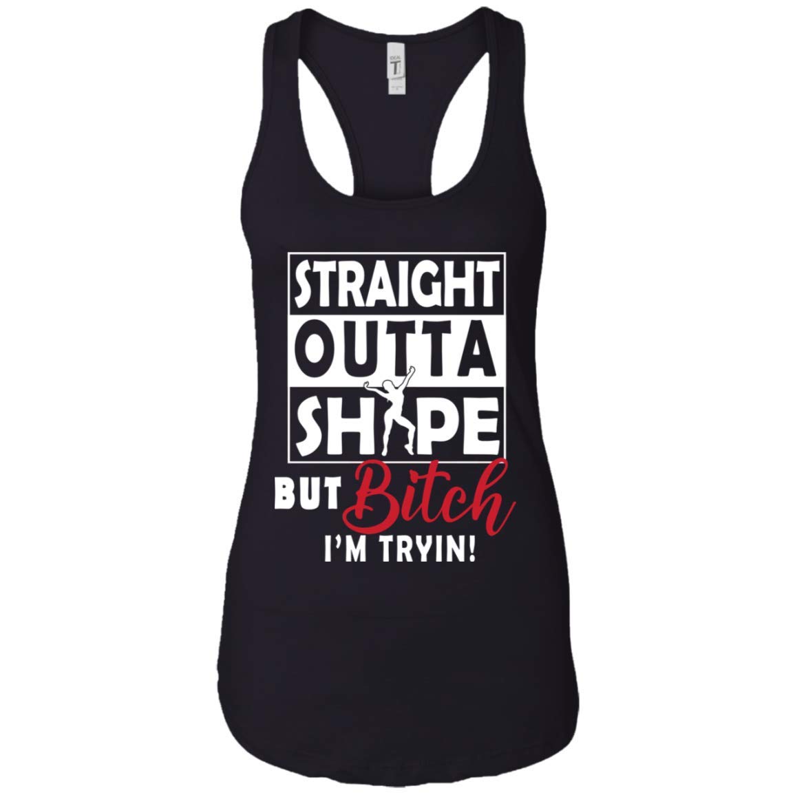 Straight Outta Shape But Bitch I'm Trying Ness For Girls T Shirt