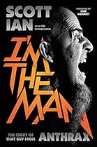 I'm the Man: The Story of That Guy from Anthrax