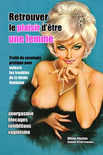 Retrouver le plaisir d'etre une femme: par la methode de l'Eveil sensuel (French Edition) by Cabinet Eveil Sensuel, Olivier Nicolas