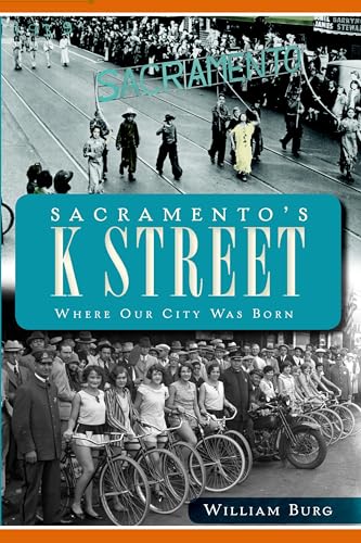 Sacramento's K Street: Where Our City Was Born