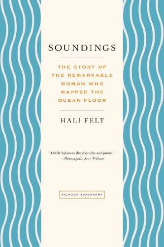 Soundings: The Story of the Remarkable Woman Who Mapped the Ocean Floor