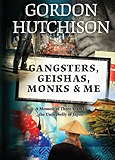 Gangsters, Geishas, Monks & Me: A Memoir of Three Years in the Underbelly of Japan