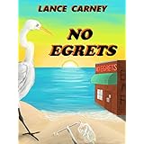 No Egrets: A Glenn and Glenda Oak Island Mystery