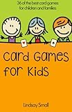 Card Games for Kids: 36 of the Best Card Games for Children and Families