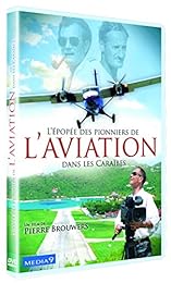 L'epopée Des Pionniers De L'aviation Dans Les Caraïbes
