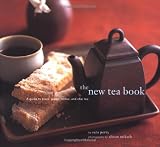 The New Tea Book: A Guide to Black, Green, Herbal, and Chai Tea by Sara Perry, Alison Miksch