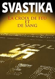 Svastika : La Croix De Feu Et De Sang