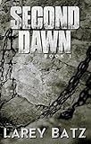 Second Dawn: Book I by Larey Batz