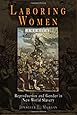 Laboring Women: Reproduction and Gender in New World Slavery (Early American Studies)