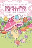 A Quick & Easy Guide to Queer & Trans Identities by 