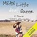 Mean Little Deaf Queer: A Memoir by
