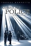 American Police: A History, 1845-1945