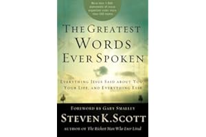 The Greatest Words Ever Spoken: Everything Jesus Said About You, Your Life, and Everything Else