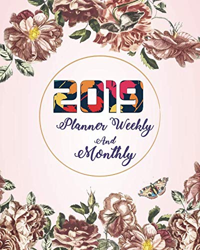 2019 Planner Weekly And Monthly: Rose Flowers Cover, 12 Months Calendar, Weekly Organizer Planner Ja by Joni Stallworth