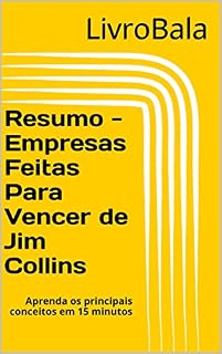 Livro Resumo - Empresas feitas para vencer de Jim Collins: Aprenda os principais conceitos em 15 minutos