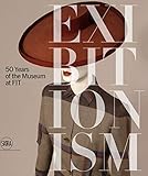 Exhibitionism: 50 Years of the Museum at FIT by