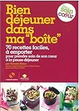 Bien dÃ©jeuner dans ma : 70 recettes faciles, Ã  emporter pour prendre soin de sa pause dÃ©jeu by 