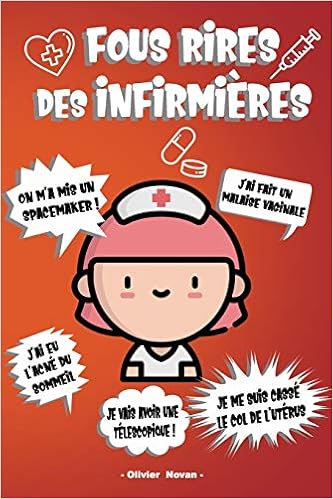 Amazon Com Fous Rires Des Infirmieres Les Plus Belles Perles Entendues En Service Anecdotes Lapsus Phrases Droles Et Hilarantes French Edition 9781697521139 Novan Olivier Books