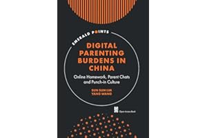 Digital Parenting Burdens in China: Online Homework, Parent Chats and Punch-in Culture (Emerald Points)