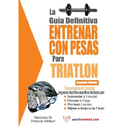 La guía definitiva - Entrenar con pesas para triatlón La guía definitiva - Entrenar con pesas para triatlón