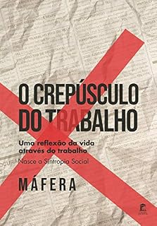 Livro O Crepúsculo do Trabalho: Uma reflexão da vida através do trabalho. Nasce a Sintropia Social.