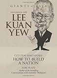 Conversations with Lee Kuan Yew: Citizen Singapore: How to Build a Nation (Giants of Asia series) cover
