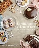 Lamingtons & Lemon Tart: Best-Ever Cakes, Desserts and Treats From a Modern Sweets Maestro by