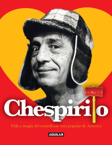 Chespirito. Vida y magia del comediante más popular de América (Spanish Edition)