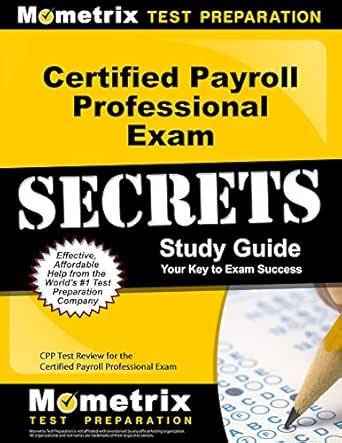 Certified Payroll Professional Exam Secrets Study Guide Cpp Test Review For The Certified Payroll Professional Exam