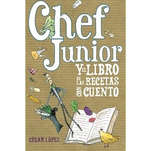Chef Junior y el libro de las recetas con cuento (Spanish Edition)