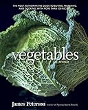 Vegetables, Revised: The Most Authoritative Guide to Buying, Preparing, and Cooking, with More than 300 Recipes