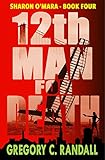 12th Man For Death: Sharon O'Mara - Book Four (The Chronicles of Sharon O'Mara 4)