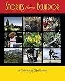Stories from Ecuador: A Collection by Tyrel Nelson by Tyrel Nelson