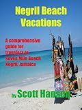 Negril Beach Vacations a Comprehensive Guide for Travelers to Seven Mile Beach Negril, Jamaica